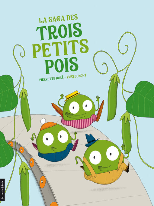 Title details for La saga des trois petits pois by Pierrette Dubé - Available